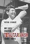 My Life under Totalitarianism: 1941-1991