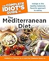 The Complete Idiot's Guide to the Mediterranean Diet: Indulge in This Healthy, Balanced, Flavored Approach to Eating The Complete Idiot's Guide to the Mediterranean Diet: Indulge in This Healthy, Balanced, Flavored Approach to Eating