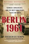 Berlin 1961: Kennedy, Khrushchev, and the Most Dangerous Place on Earth