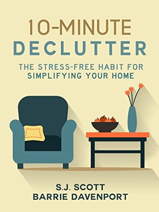 10-Minute Declutter: The Stress-Free Habit for Simplifying Your Home (Kindle Edition)