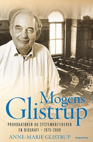 Mogens Glistrup. Provokatøren og systemkritikeren (Bind 2)