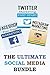 The Ultimate Social Media Bundle: 3X Your Business Through The Power of Facebook, Twitter and Instagram