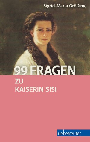 99 Fragen zu Kaiserin Sisi (Hardcover)