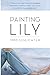 Painting Lily by Mimi Schlichter
