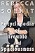 The Encyclopedia of Trouble and Spaciousness