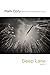 Deep Lane by Mark Doty