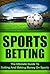 Sports Betting: The Ultimat...