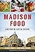 Madison Food: A History of ...