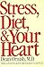 Stress, Diet, and Your Heart