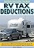 RV Tax Deductions - Get Uncle Sam to Pay You Back!: Discover How to Offset the Purchase (and Use) of Your RV With Some Generous and Completely Legal Tax Deductions