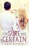 For Sure & Certain by Anya Monroe