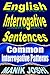 English Interrogative Sentences: Common Interrogative Patterns (English Daily Use Book 2)