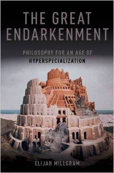 The Great Endarkenment: Philosophy for an Age of Hyperspecialization (Hardcover)