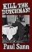 Kill the Dutchman! by Paul Sann