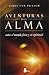 AVENTURAS DEL ALMA: ENTRE EL MUNDO FISICO Y EL ESPIRITUAL (Spanish Edition)