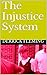 The Injustice System