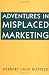 Adventures in Misplaced Marketing by Herbert Rotfeld