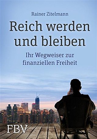 Reich werden und bleiben: Ihr Wegweiser zur finanziellen Freiheit (Kindle Edition)