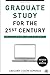 Graduate Study for the 21st Century