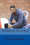 Almost Grown by Tony Lindsay Almost Grown by Tony Lindsay