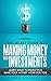 INVESTMENT BOOKS: The Secret Guide To Making Money With Investments: Learn What To Invest In and Have Your Money Work For You (Investing, Real Estate Investing, ... Online Business, Make Money Online Book 1)