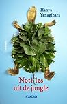 Notities uit de jungle by Hanya Yanagihara
