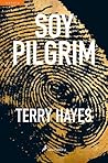 Soy Pilgrim by Terry Hayes
