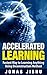 Accelerated Learning: Fastest Way to Learning Anything Using Deconstruction Method
