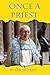 Once a Priest by Peter Mullen