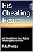 His Cheating Heart and Othe...