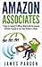 Amazon Associates: 7 Steps to Earning $2,000 per Month through the Amazon Affiliate Program in Less than 20 Hours a Week! (Amazon Associates - Amazon Associates ... for Beginners - Niche Website - Amazon)