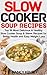 Slow Cooker Soup Recipes: 5...