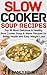 Slow Cooker Soup Recipes: 50 Most Delicious & Healthy Slow Cooker Soup Recipes for Better Health and Easy Weight Loss