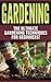 GARDENING: The Ultimate Gardening Techniques for Beginners! (2nd Edition): Gardening - Easy Tips and Tricks to Make Gardening Easier and More Productive