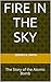 Fire in the Sky: The Story of the Atomic Bomb