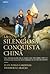 La silenciosa conquista china. Una investigacion por 25 paises para comprender como la potencia del siglo XXI esta forjando su futura hegemonia (Spanish Edition)