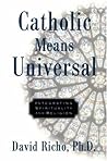 Catholic Means Universal: Integrating Spirituality and Religion