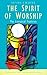 The Spirit of Worship: The Liturgical Tradition (Traditions of Christian Spirituality)