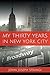 My Thirty Years in New York...