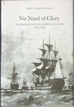 No need of glory: The British Navy in American waters, 1860-1864 (Hardcover)