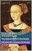 Elizabeth Woodville: The Holiest Harlot in the Realm