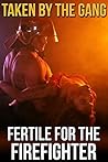 Taken by the Gang: Fertile for the Firefighter