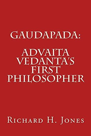Gaudapada: Advaita Vedanta's First Philosopher (Kindle Edition)