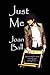 Just Me by Joan  Ball