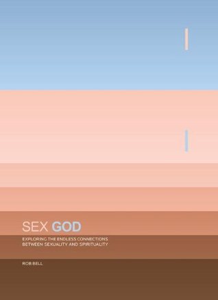 Sex God: Exploring the Endless Connections Between Sexuality and Spirituality (Hardcover)