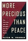 More Precious Than Peace: Fighting and Winning the Cold War in the Third World