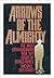 Arrows of the Almighty: The...