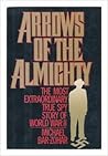 Arrows of the Almighty: The Most Extraordinary True Spy Story of World War II