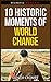 10 Historic Moments Of World Change - Historic Moments Series by Oliver Crompt
