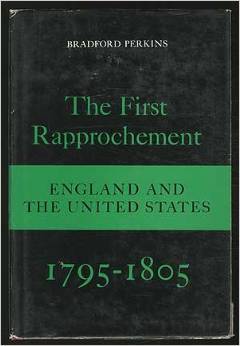 The First Rapprochement: England and the United States, 1795-1805 (Hardcover)